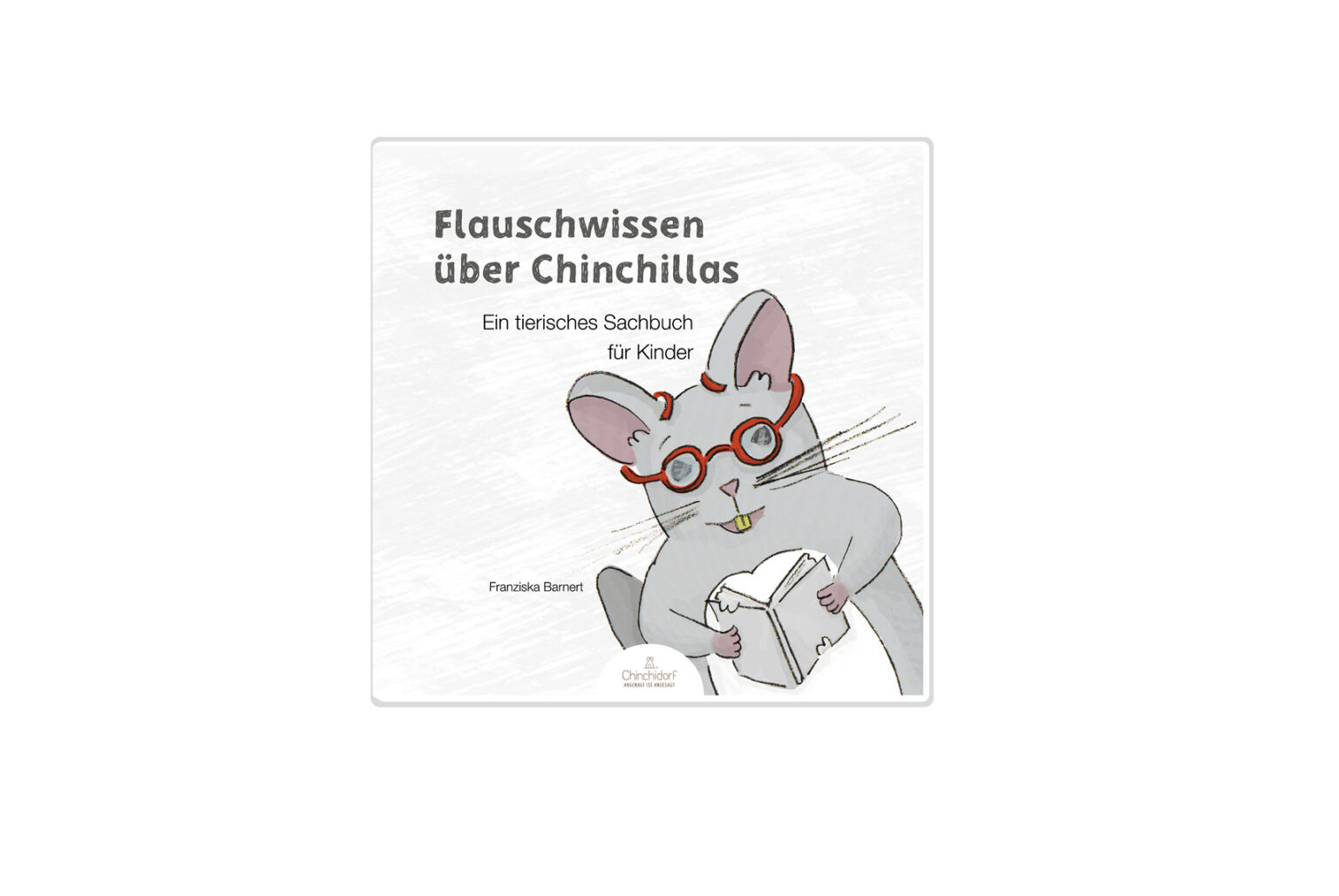 Chinchidorf-Buch-Flauschwissen-ueber-Chinchillas-Franziska-Barnert-Buch-Buchtitel